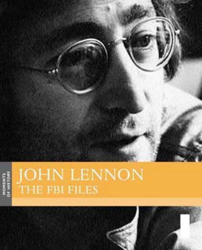 John Lennon: The FBI Files(Moments of History S.)