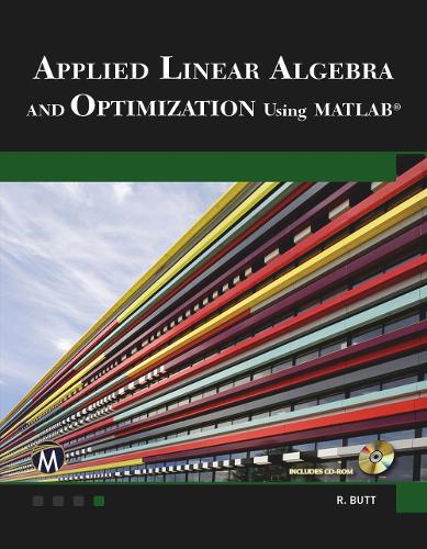 Applied Linear Algebra and Optimization Using MATLAB