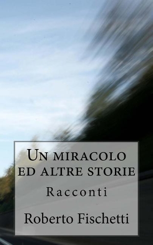 Un miracolo ed altre storie