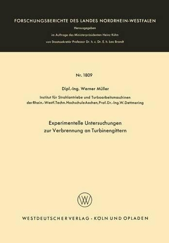 Experimentelle Untersuchungen zur Verbrennung an Turbinengittern: (1809 Forschungsberichte des Landes Nordrhein-Westfalen)