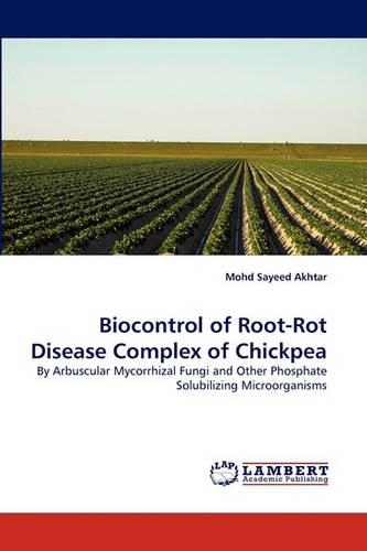 Biocontrol of Root-Rot Disease Complex of Chickpea