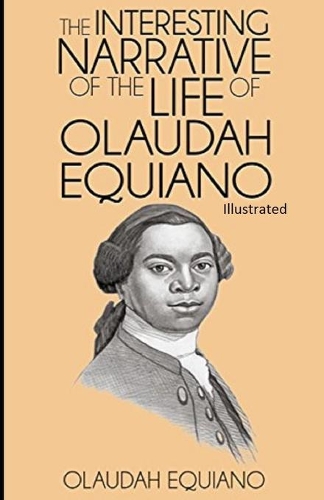The Interesting Narrative of the Life of Olaudah Equiano Illustrated