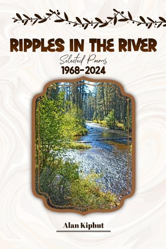 Ripples in the River: Selected Poems 1968-2024