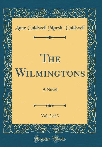 The Wilmingtons, Vol. 2 of 3: A Novel (Classic Reprint)