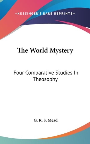 The World Mystery: Four Comparative Studies In Theosophy(English)