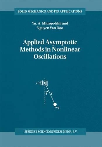Applied Asymptotic Methods in Nonlinear Oscillations: (55 Solid Mechanics and Its Applications)