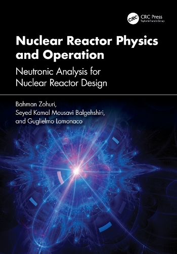 Nuclear Reactor Physics and Operation: Neutronic Analysis For Nuclear Reactor Design