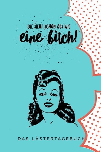 Die Sieht Schon Aus Wie Eine Bitch