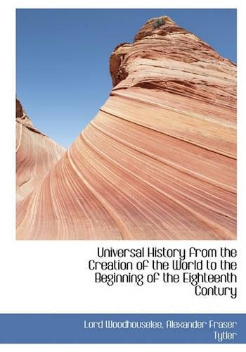 Universal History from the Creation of the World to the Beginning of the Eighteenth Contury