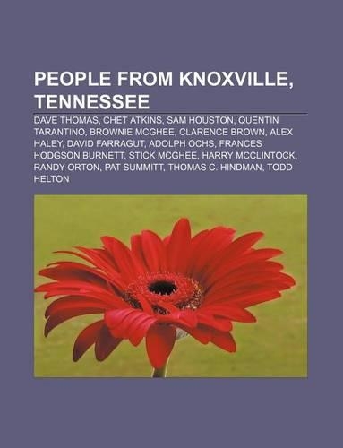 People from Knoxville, Tennessee: Dave Thomas, Chet Atkins, Sam Houston, Quentin Tarantino, Brownie McGhee, Clarence Brown, Alex Haley(English)