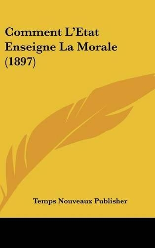 Comment l'Etat Enseigne La Morale (1897)