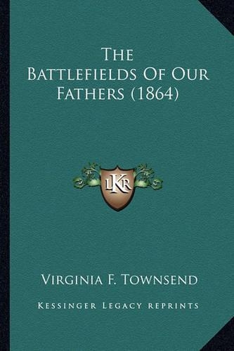 The Battlefields Of Our Fathers (1864)