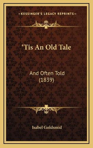 'Tis An Old Tale: And Often Told (1839)