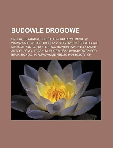 Budowle Drogowe: Droga, Estakada, Cie KI I Szlaki Rowerowe W Warszawie, W Ze Drogowy, Stanowisko Postojowe, Miejsce Postojowe, Droga Rowerowa, Przystanek Autobusowy,(Polish)