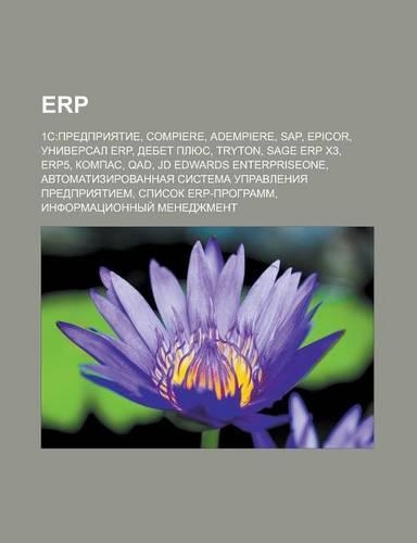Erp: 1s: Predpriyatie, Compiere, Adempiere, SAP, Epicor, Universal Erp, Debet Plyus, Tryton, Sage Erp X3, Erp5, Kompas, Qad(Russian)