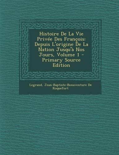 Histoire de La Vie Privee Des Francois