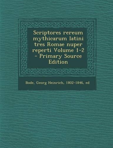 Scriptores Rereum Mythicarum Latini Tres Romae Nuper Reperti Volume 1-2