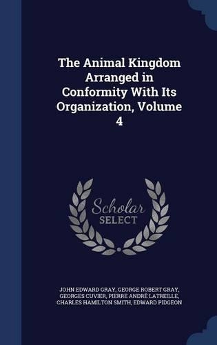 The Animal Kingdom Arranged in Conformity with Its Organization, Volume 4: (English)