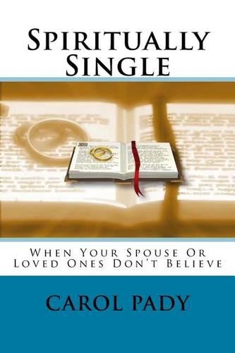 Spiritually Single: When Your Spouse Or Loved Ones Don't Believe(English)