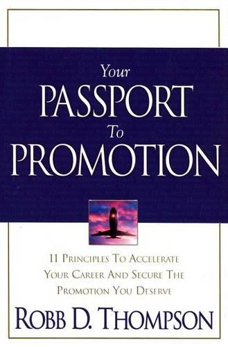 Your Passport to Promotion: 11 Principles to Accelerate Your Career and Secure the Promotion You Deserve(English)
