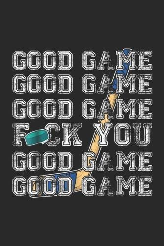 Good Game Good Game Good Game fuck you Good Game Good Game