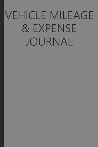 Vehicle Mileage And Expense Journal: Mileage Log Book Tracking Journal