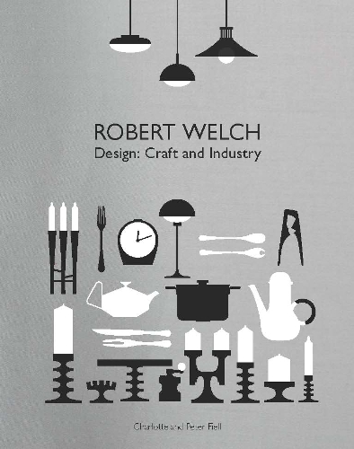 Robert Welch: Design: Craft and Industry