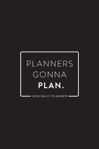 2018 Daily Planner; Planners Gonna Plan