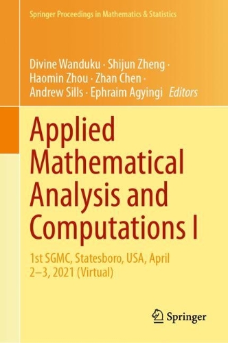 Applied Mathematical Analysis and Computations I: 1st SGMC, Statesboro, USA, April 2–3, 2021 (Virtual)(471 Springer Proceedings in Mathematics & Statistics)