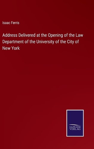 Address Delivered at the Opening of the Law Department of the University of the City of New York