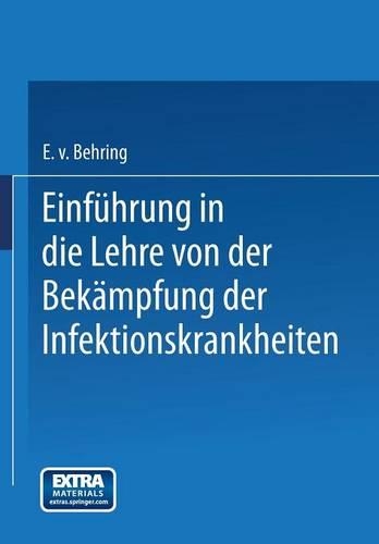 Einführung in die Lehre von der Bekämpfung der Infektionskrankheiten: (German)