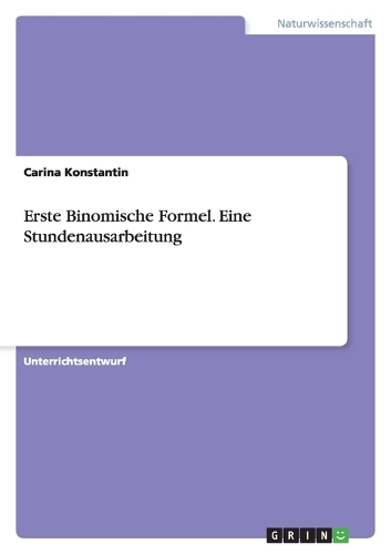 Erste Binomische Formel. Eine Stundenausarbeitung: (German)