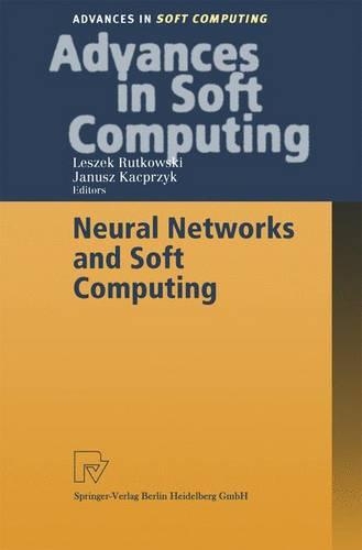 Neural Networks and Soft Computing: Proceedings of the Sixth International Conference on Neural Network and Soft Computing, Zakopane, Poland, June 11-15, 2002(19 Advances in Intelligent and Soft Computing)