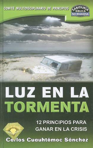Luz en la Tormenta: 12 Principios Para Ganar en la Crisis