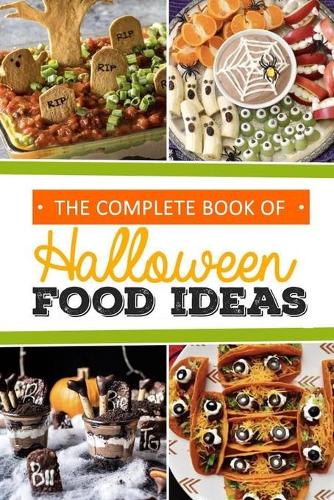The Complete Book of Halloween Food Ideas