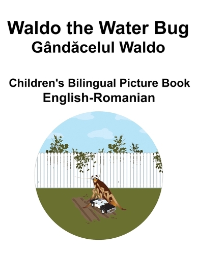 English-Romanian Waldo the Water Bug / G�ndăcelul Waldo Children's Bilingual Picture Book