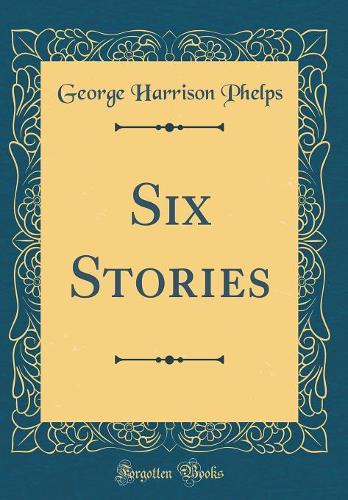 Six Stories (Classic Reprint)