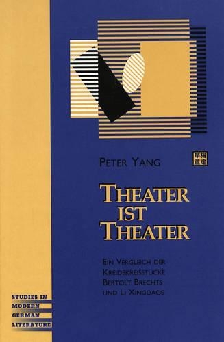 Theater Ist Theater: Ein Vergleich Der Kreidekreisstuecke Bertolt Brechts Und Li Xingdaos