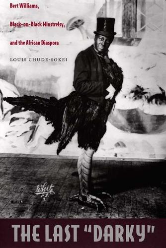 Last Darky: Bert Williams, Black-On-Black Minstrelsy, and the African Diaspora