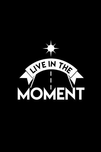 Live in the moment: Dot Grid Journal - Live In The Moment Retro Meditation Mindful Positivity Gift - Black Dotted Diary, Planner, Gratitude, Writing, Travel, Goal, Bull