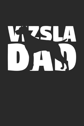 Vizsla Journal - Vizsla Notebook 'Vizsla Dad' - Gift for Dog Lovers