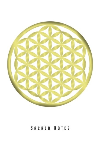 Sacred Notes: Flower Of Life Notebook Journal Diary Planner Gift For Life Energy Sacred Geometry Feng Shui Yoga (6 x 9, 120 Pages, Graph Paper) Perfect Gift Idea 
