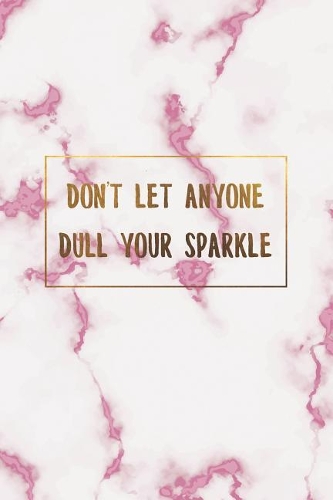Don't Let Anyone Ever Dull Your Sparkle