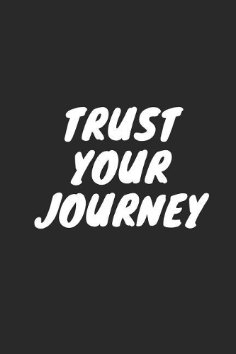 Trust Your Journey: Blank Lined Composition Notebook Journal, 120 Page, Black Glossy Finish Quote Cover, 6x9