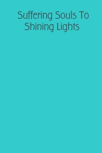 Suffering Souls to Shining Lights