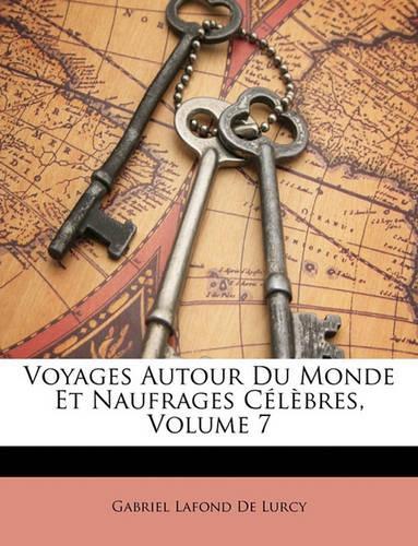 Voyages Autour Du Monde Et Naufrages Célèbres, Volume 7