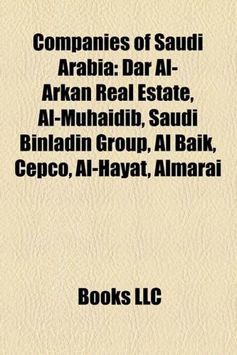 Companies of Saudi Arabia: Dar Al-Arkan Real Estate, Al-Muhaidib, Harf Information Technology, Almarai, Al-Hayat, Saudi Binladin Group, Cepco(English)