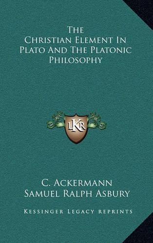 The Christian Element in Plato and the Platonic Philosophy