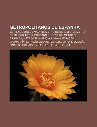 Metropolitanos de Espanha: Metro Ligero de Madrid, Metro de Barcelona, Metro de Madrid, Metropolitano de Sevilha, Metro de Granada(Portuguese)
