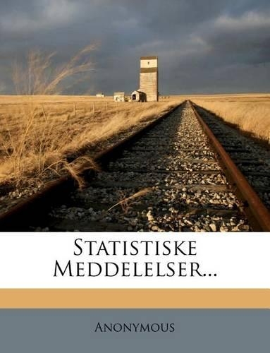 Statistiske Meddelelser...